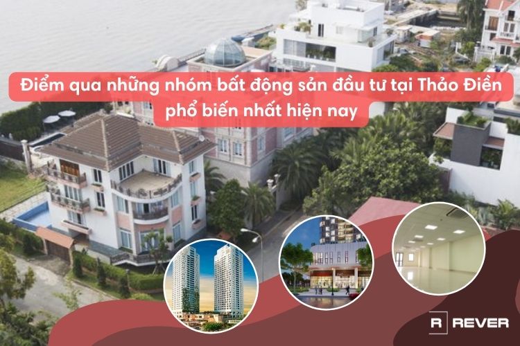 Điểm qua những nhóm bất động sản đầu tư tại Thảo Điền phổ biến hiện nay