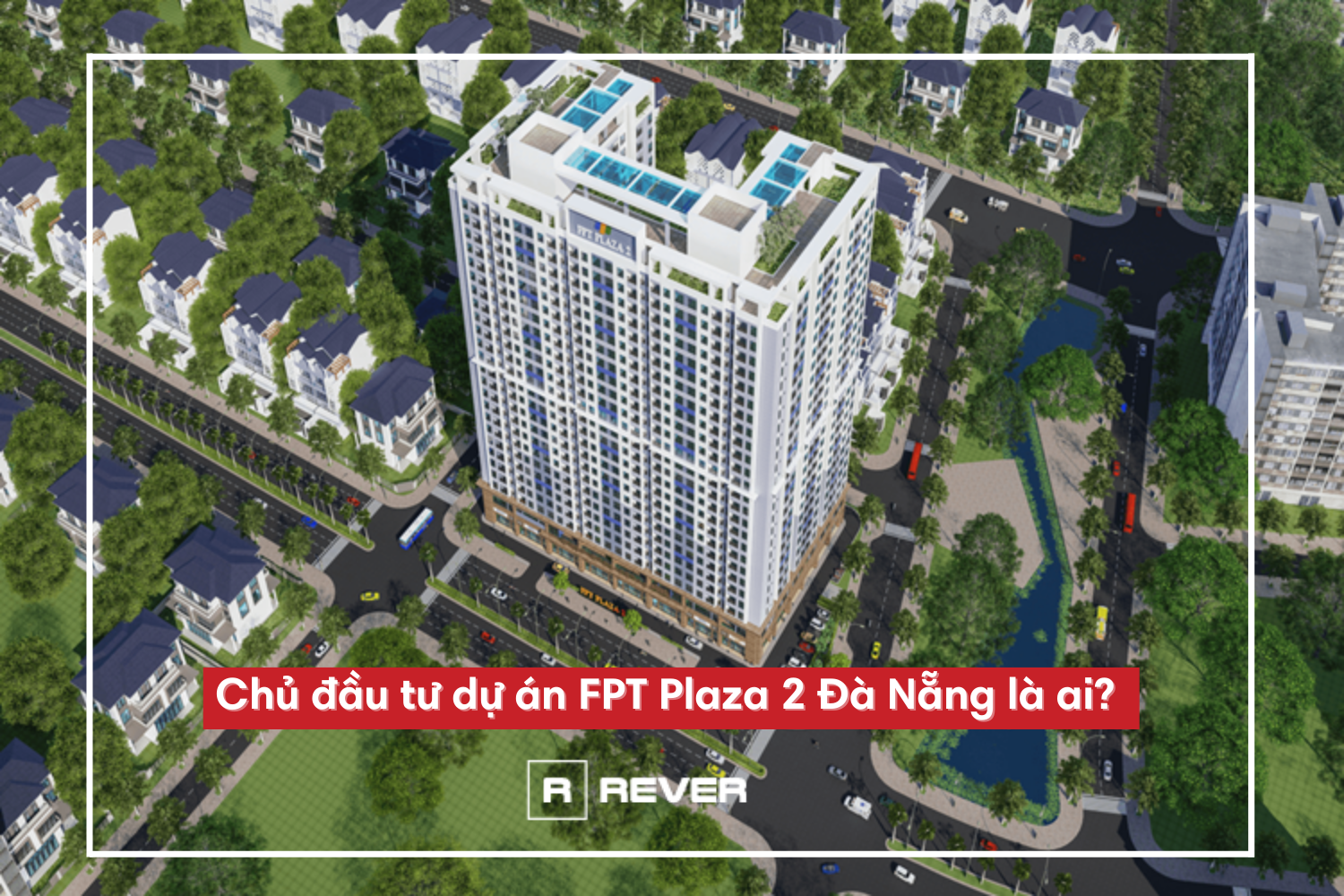 Chủ đầu tư dự án FPT Plaza 2 Đà Nẵng là ai?