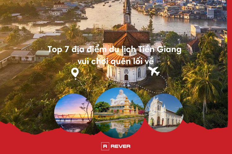 Top 7 địa điểm du lịch Tiền Giang vui chơi quên lối về