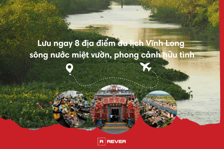 Lưu ngay 8 địa điểm du lịch Vĩnh Long sông nước miệt vườn, phong cảnh hữu  tình