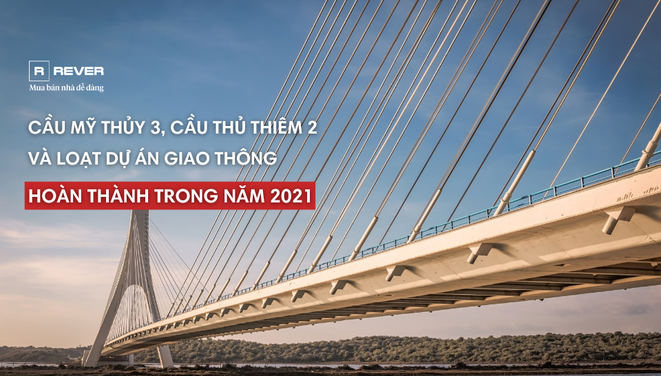 Cầu Mỹ Thủy 3, cầu Thủ Thiêm 2 và loạt dự án giao thông hoàn thành trong 2021