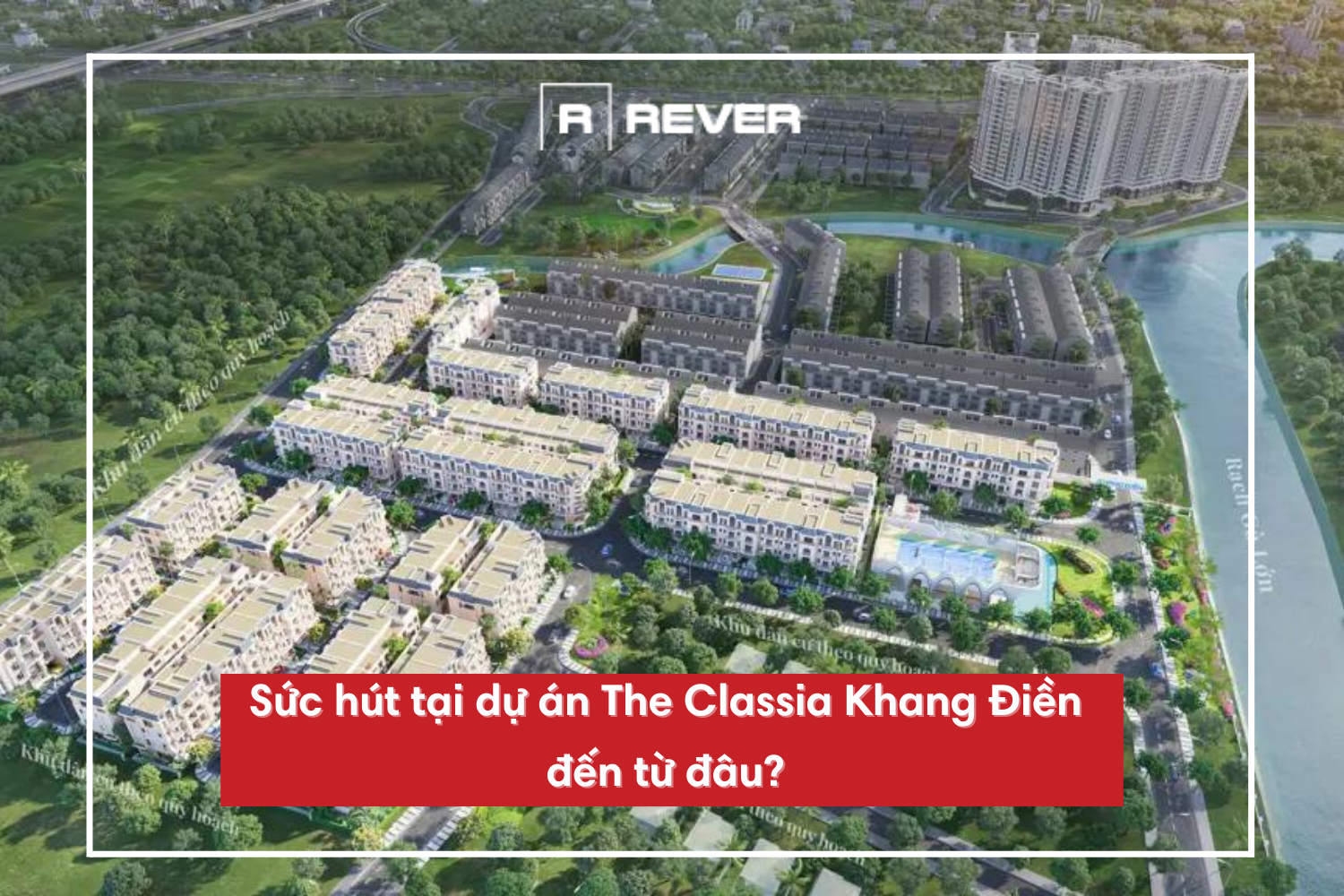 Sức hút tại dự án The Classia Khang Điền đến từ đâu?